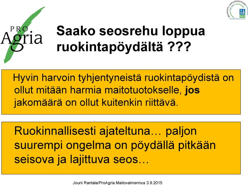 maitotuotokselle, jos jakomäärä on ollut kuitenkin riittävä.