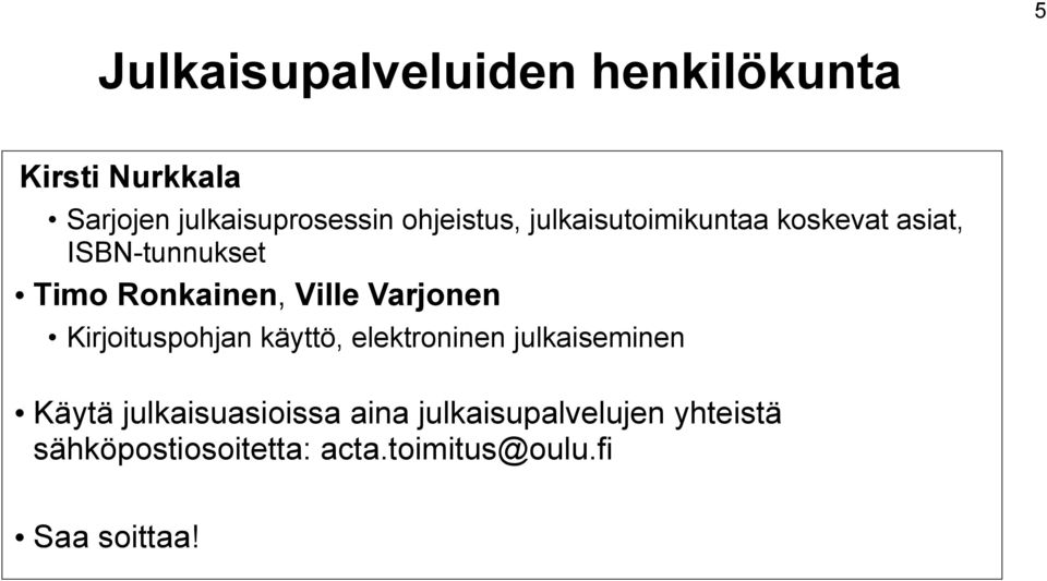 Ville Varjonen Kirjoituspohjan käyttö, elektroninen julkaiseminen Käytä