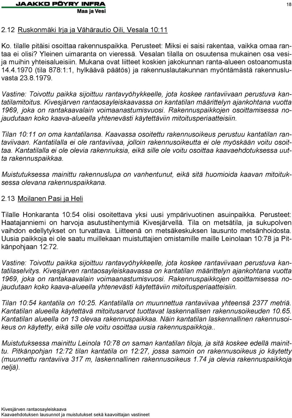4.1970 (tila 878:1:1, hylkäävä päätös) ja rakennuslautakunnan myöntämästä rakennusluvasta 23.8.1979.