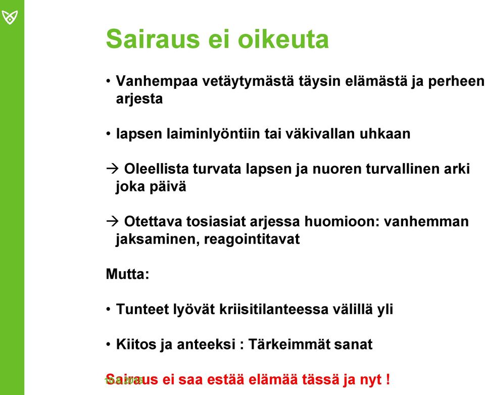 päivä Otettava tosiasiat arjessa huomioon: vanhemman jaksaminen, reagointitavat Mutta: Tunteet
