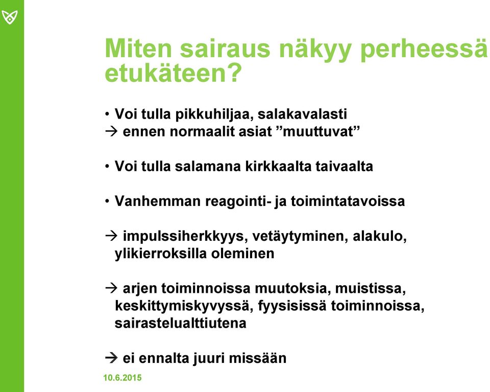 kirkkaalta taivaalta Vanhemman reagointi- ja toimintatavoissa impulssiherkkyys, vetäytyminen,