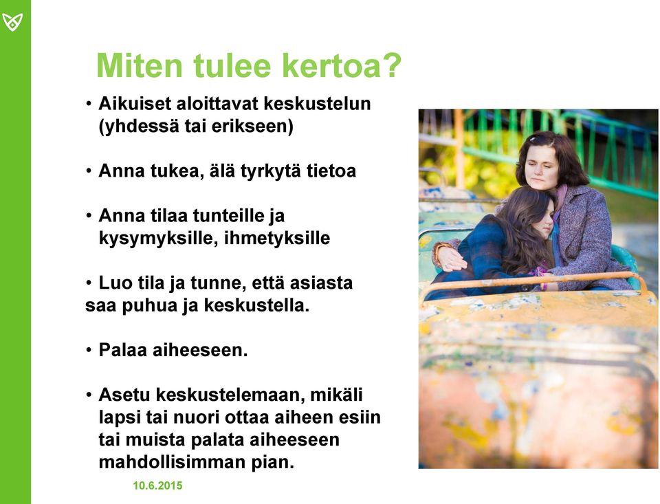 Anna tilaa tunteille ja kysymyksille, ihmetyksille Luo tila ja tunne, että asiasta