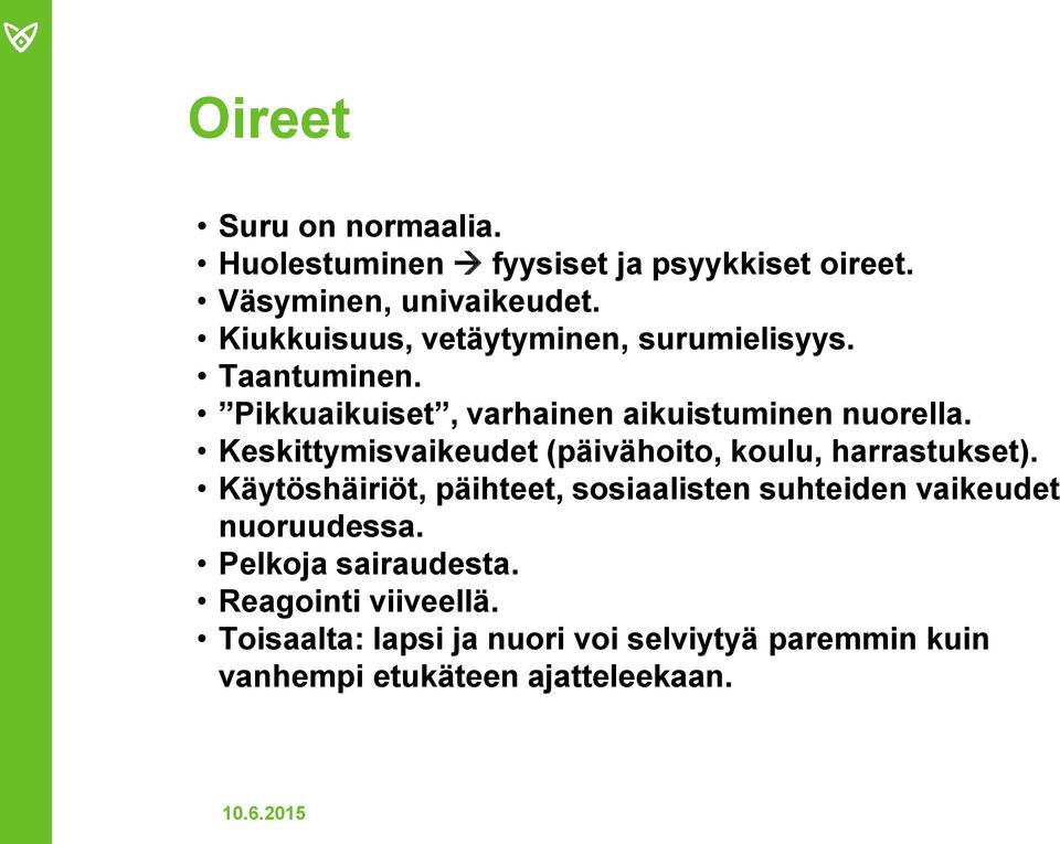 Keskittymisvaikeudet (päivähoito, koulu, harrastukset).