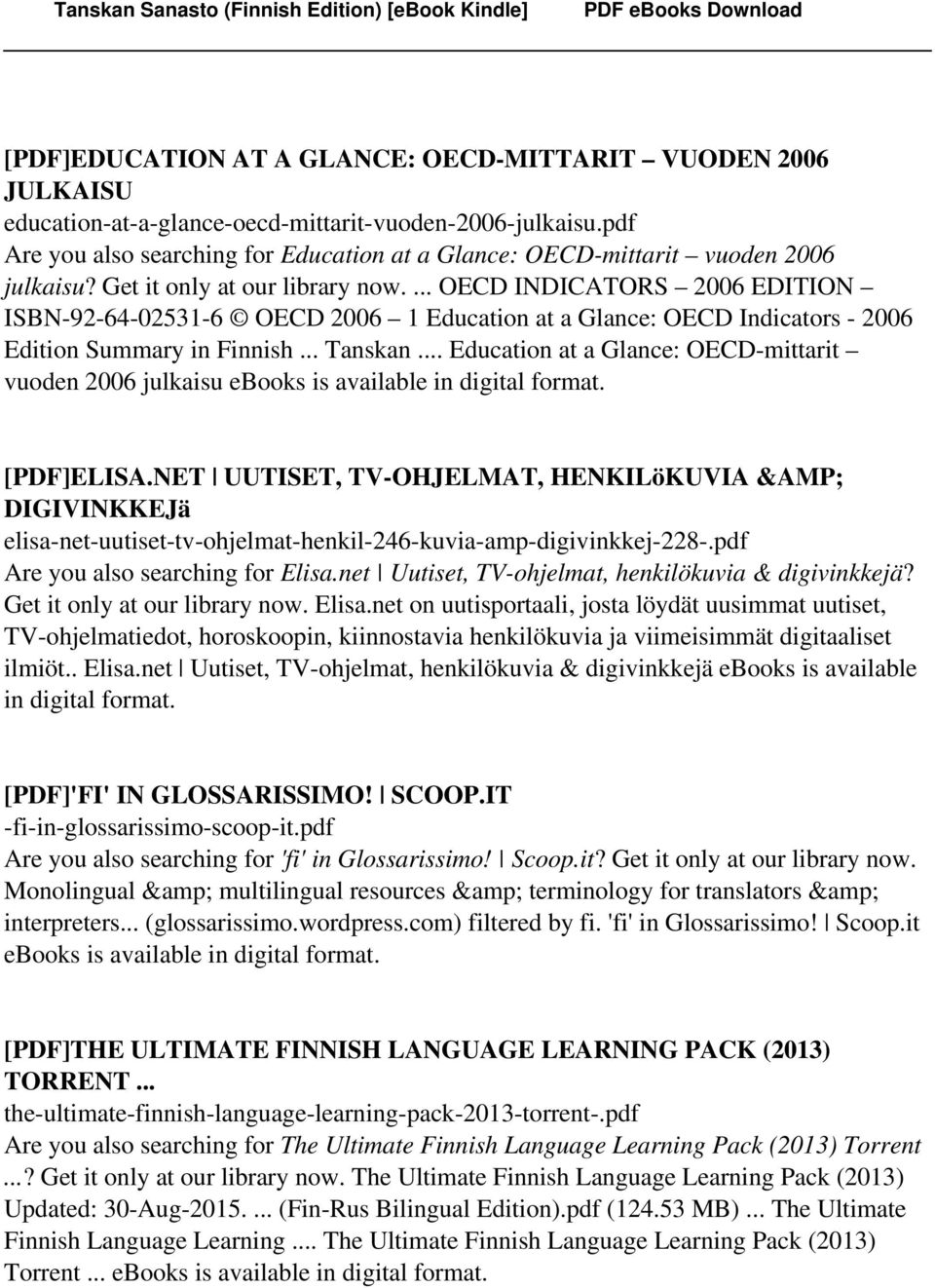 ... OECD INDICATORS 2006 EDITION ISBN-92-64-02531-6 OECD 2006 1 Education at a Glance: OECD Indicators - 2006 Edition Summary in Finnish... Tanskan.