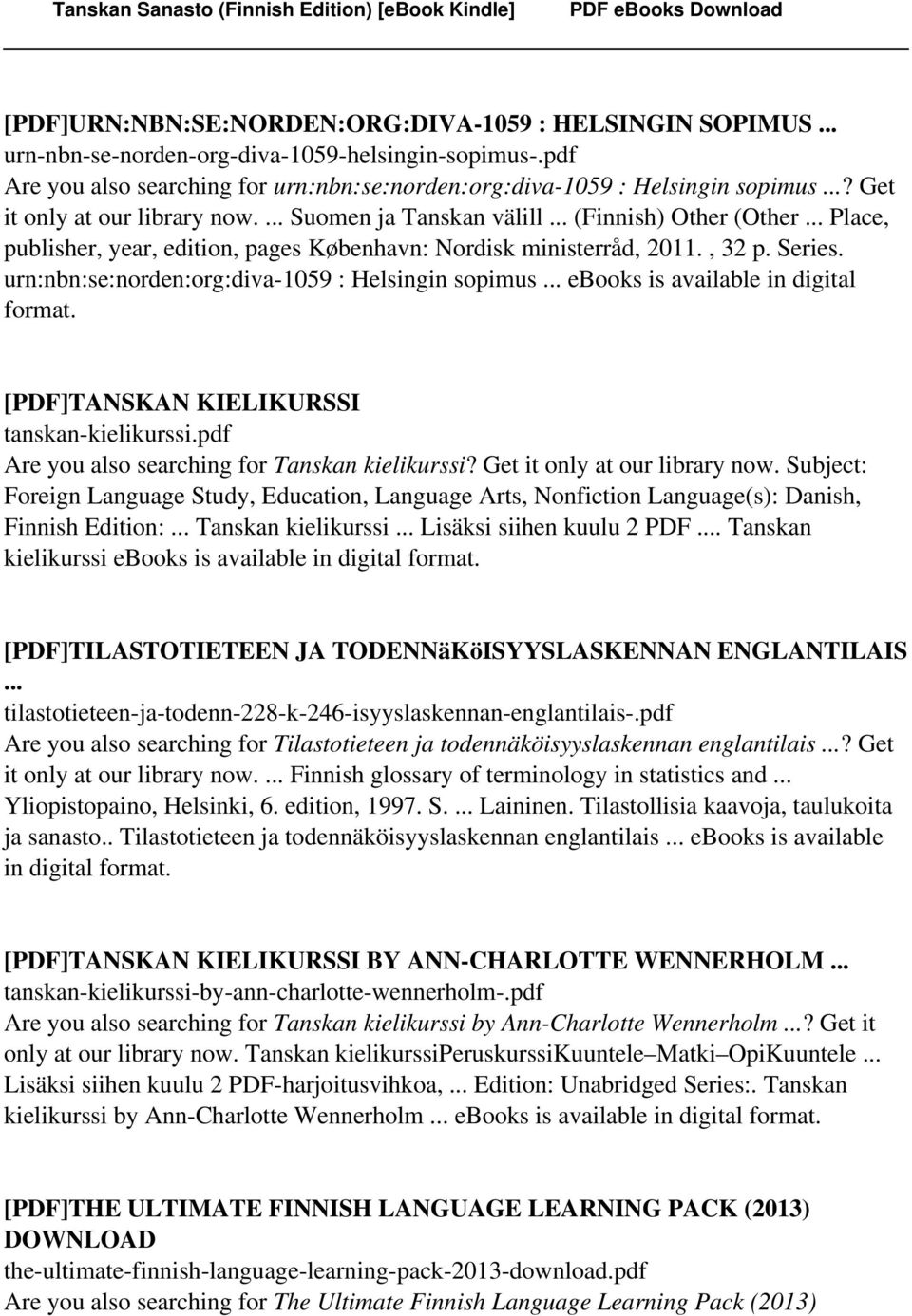 urn:nbn:se:norden:org:diva-1059 : Helsingin sopimus... ebooks is available in digital format. [PDF]TANSKAN KIELIKURSSI tanskan-kielikurssi.pdf Are you also searching for Tanskan kielikurssi?