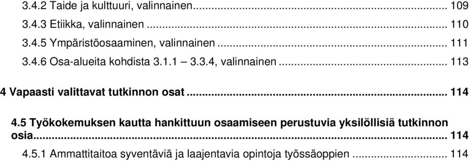 .. 113 4 Vapaasti valittavat tutkinnon osat... 114 4.