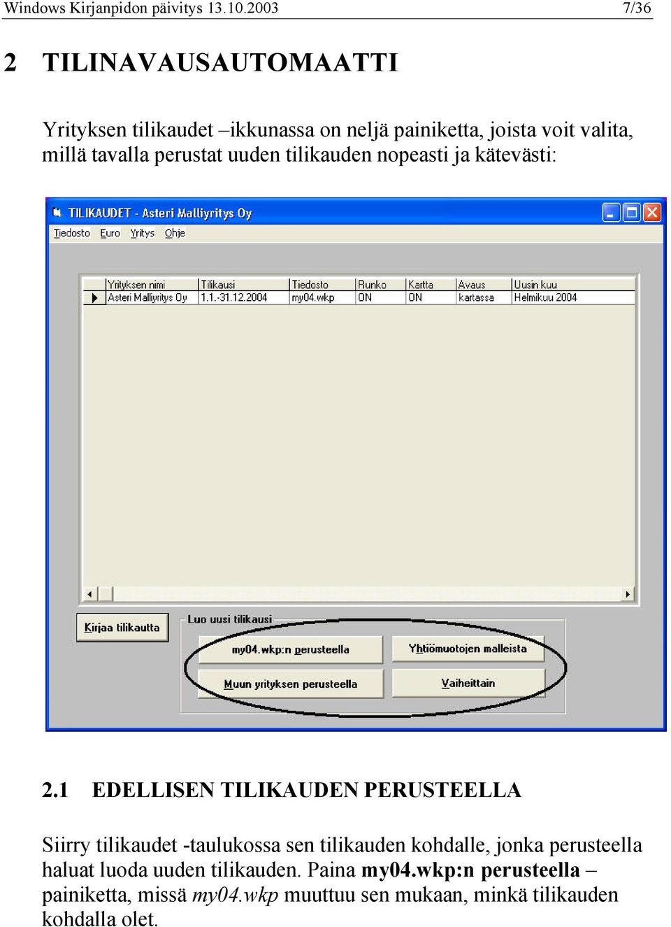 tavalla perustat uuden tilikauden nopeasti ja kätevästi: 2.