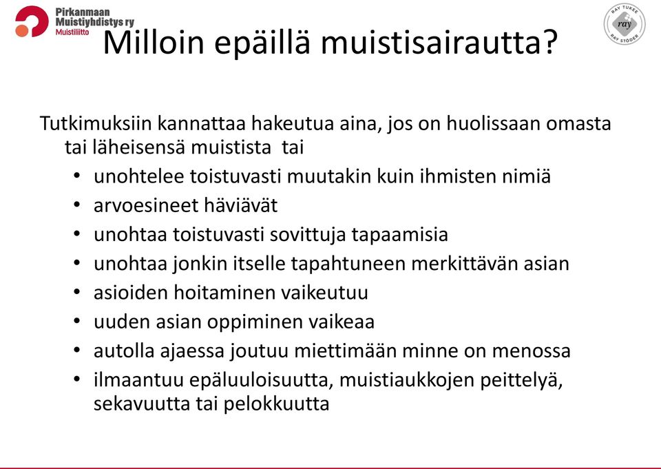 muutakin kuin ihmisten nimiä arvoesineet häviävät unohtaa toistuvasti sovittuja tapaamisia unohtaa jonkin itselle