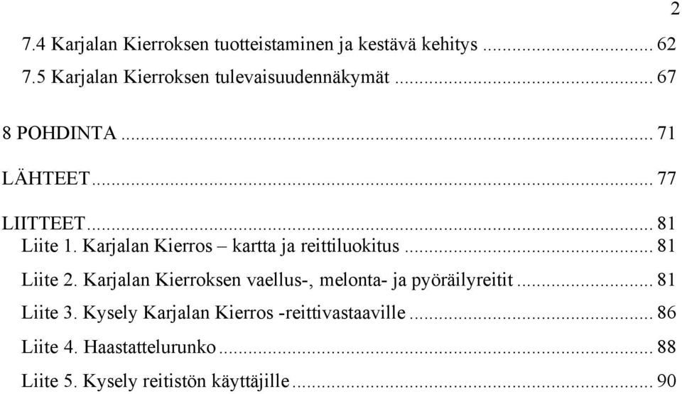 Karjalan Kierros kartta ja reittiluokitus... 81 Liite 2.