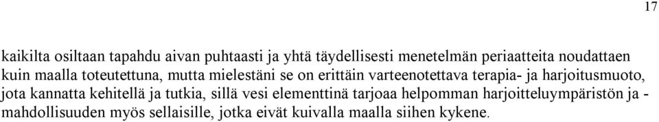 ja harjoitusmuoto, jota kannatta kehitellä ja tutkia, sillä vesi elementtinä tarjoaa helpomman