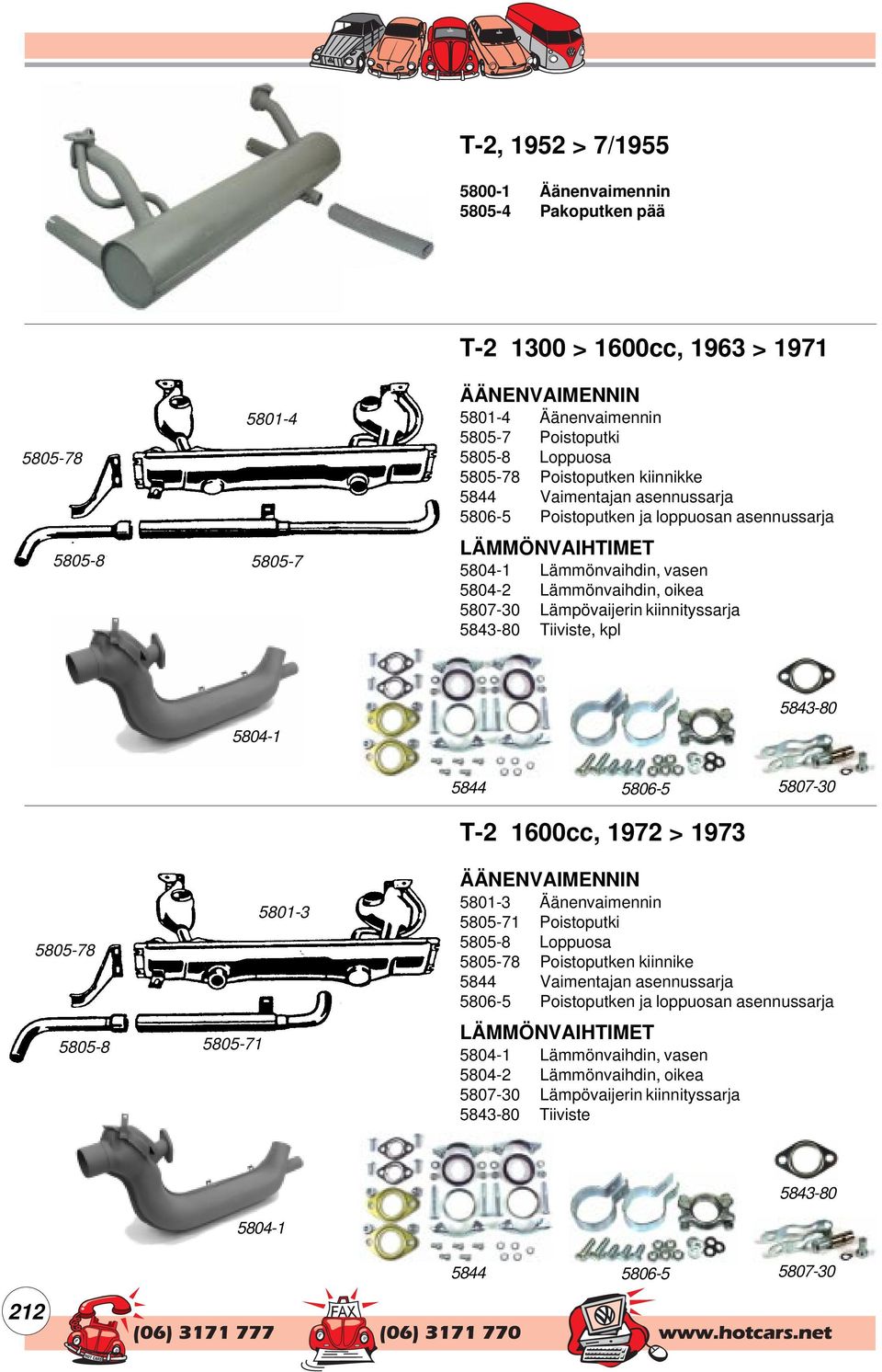 5843-80 Tiiviste, kpl 5804-1 5843-80 5844 5806-5 5807-30 T-2 1600cc, 1972 > 1973 5805-78 5805-8 5805-71 5801-3 ÄÄNENVAIMENNIN 5801-3 Äänenvaimennin 5805-71 Poistoputki 5805-8 Loppuosa 5805-78