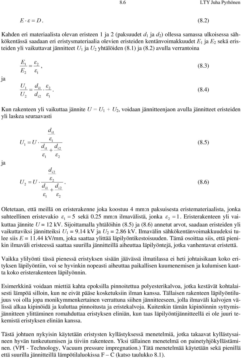 sekä eristeiden yli vaikuttavat jännitteet U 1 ja U 2 yhtälöiden (8.