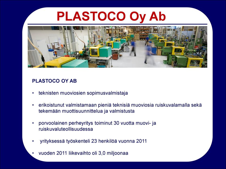 valmistusta porvoolainen perheyritys toiminut 30 vuotta muovi- ja