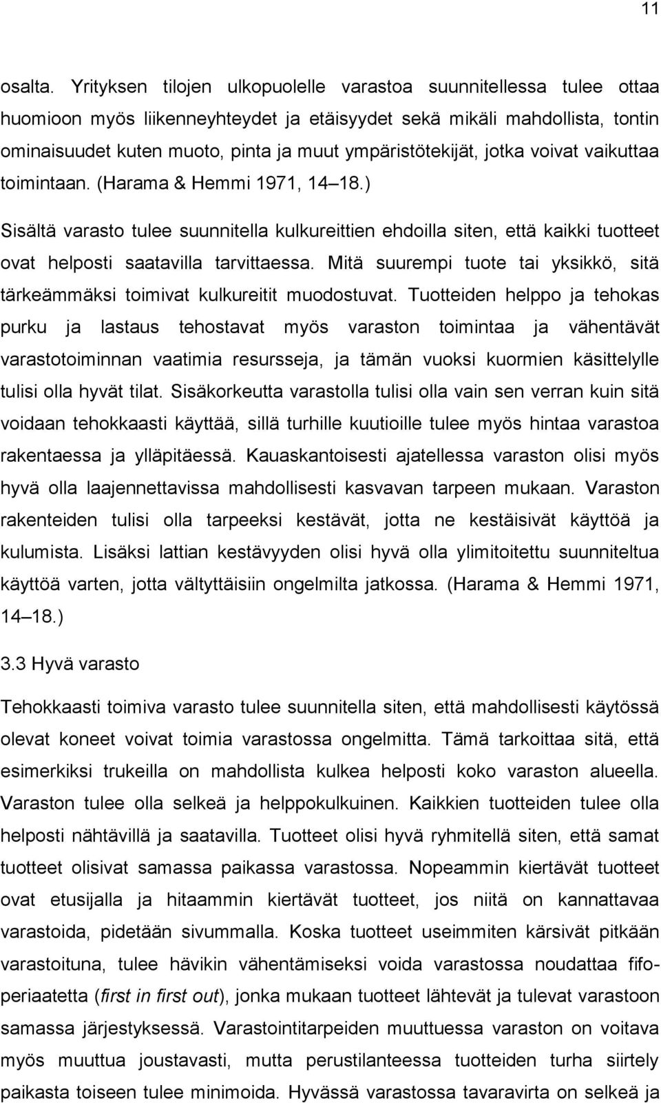 ympäristötekijät, jotka voivat vaikuttaa toimintaan. (Harama & Hemmi 1971, 14 18.