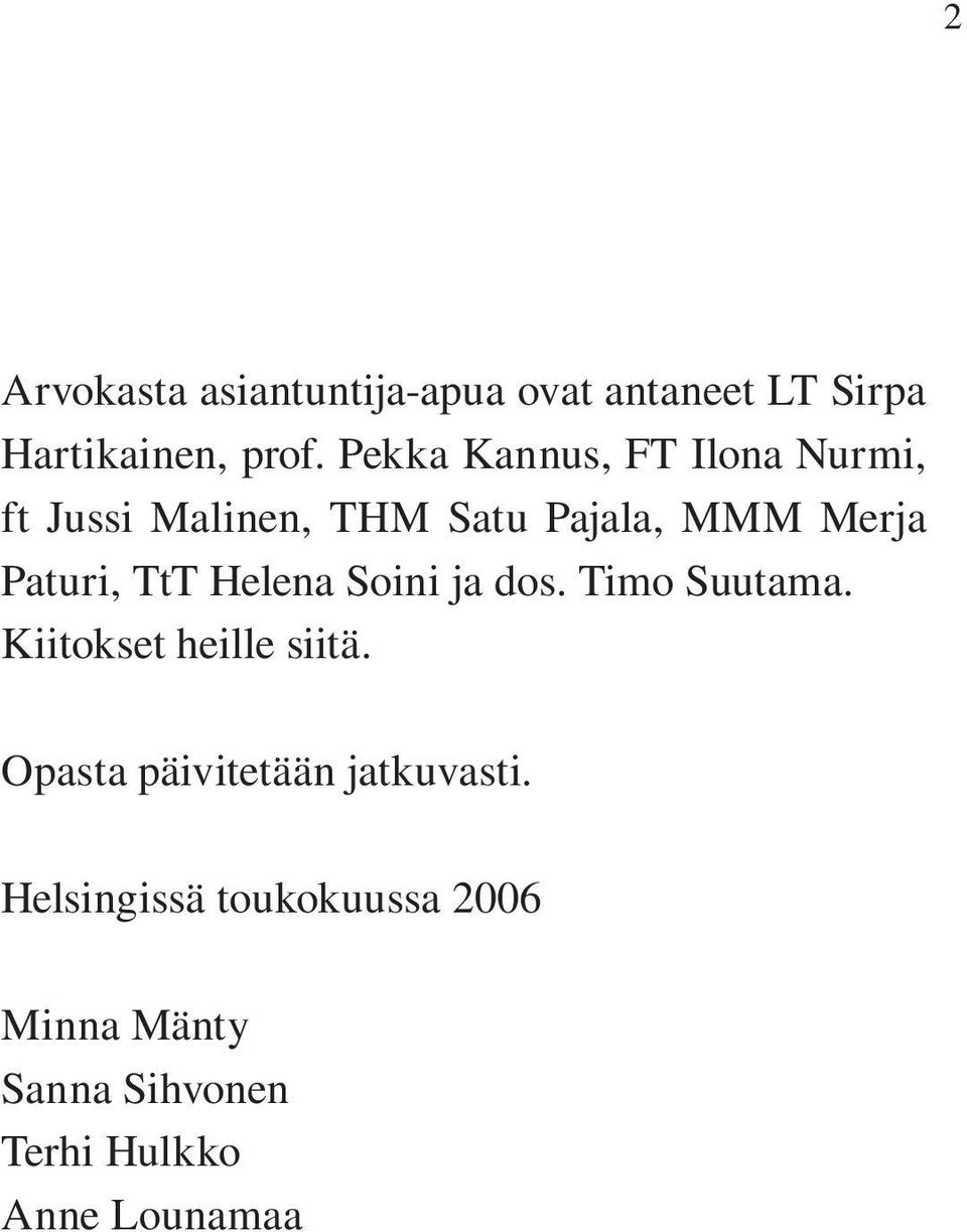 TtT Helena Soini ja dos. Timo Suutama. Kiitokset heille siitä.