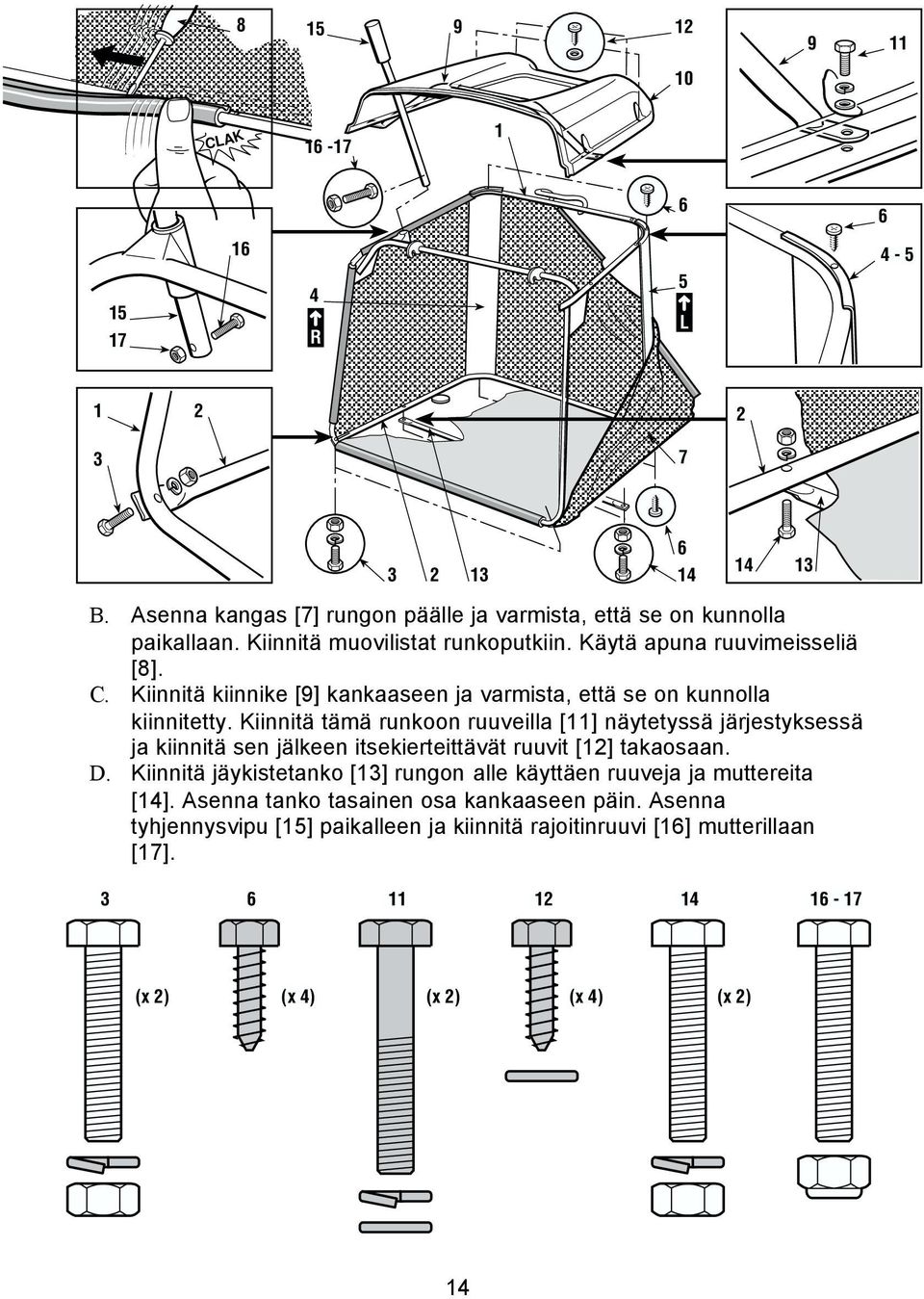Kiinnitä tämä runkoon ruuveilla [] näytetyssä järjestyksessä ja kiinnitä sen jälkeen itsekierteittävät ruuvit [2] takaosaan. D.