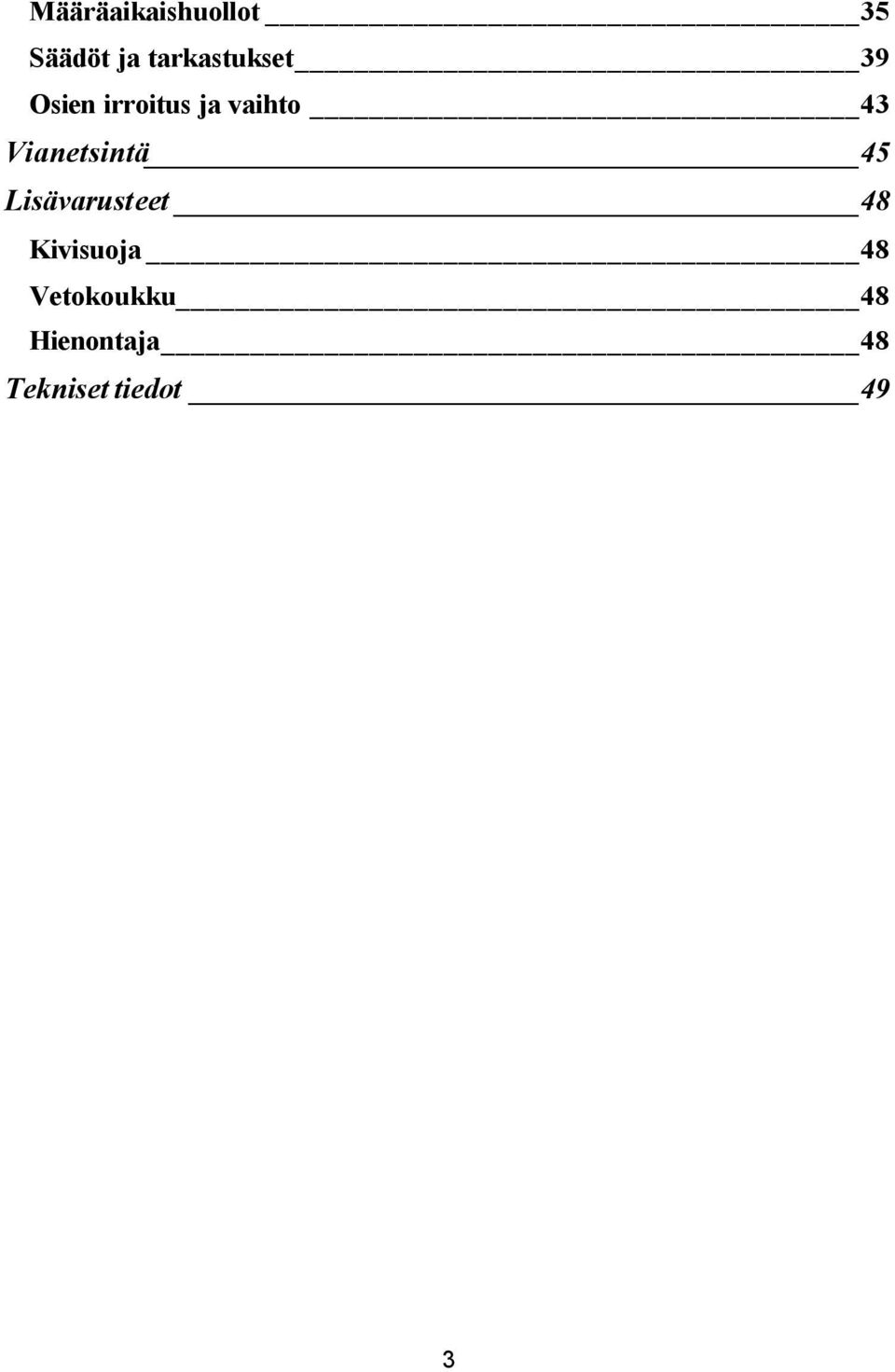 43 Vianetsintä 45 Lisävarusteet 48