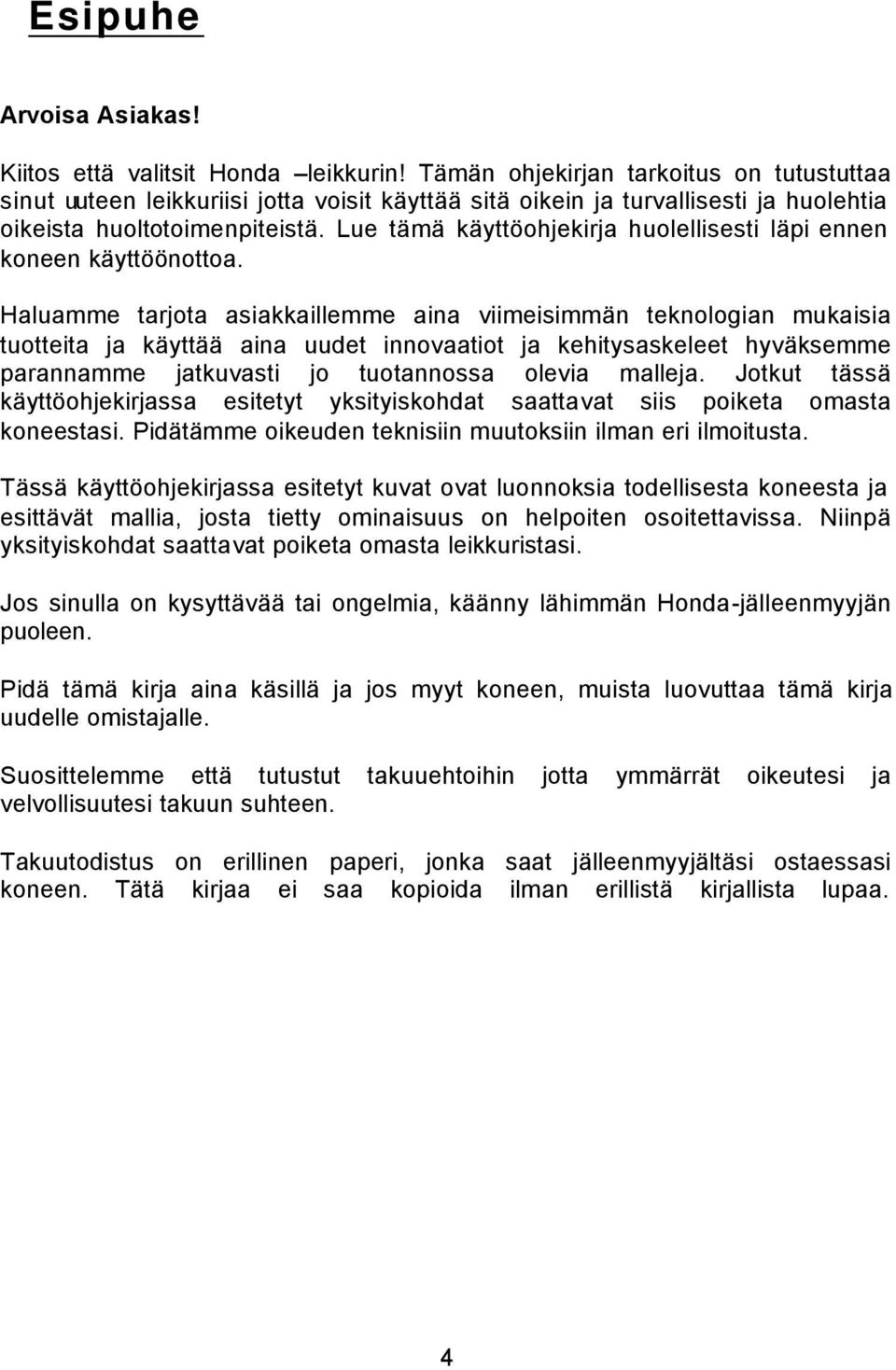 Lue tämä käyttöohjekirja huolellisesti läpi ennen koneen käyttöönottoa.