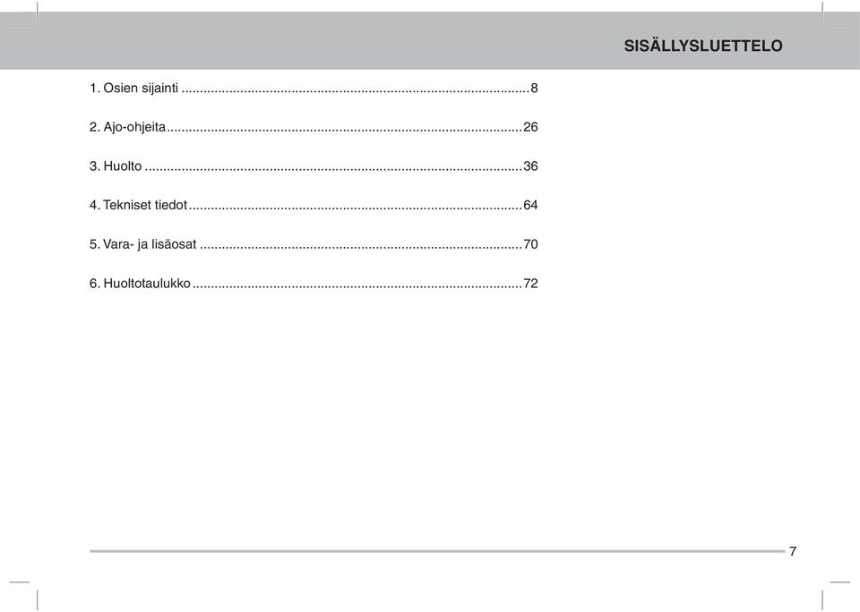 ..36 4. Tekniset tiedot...64 5.