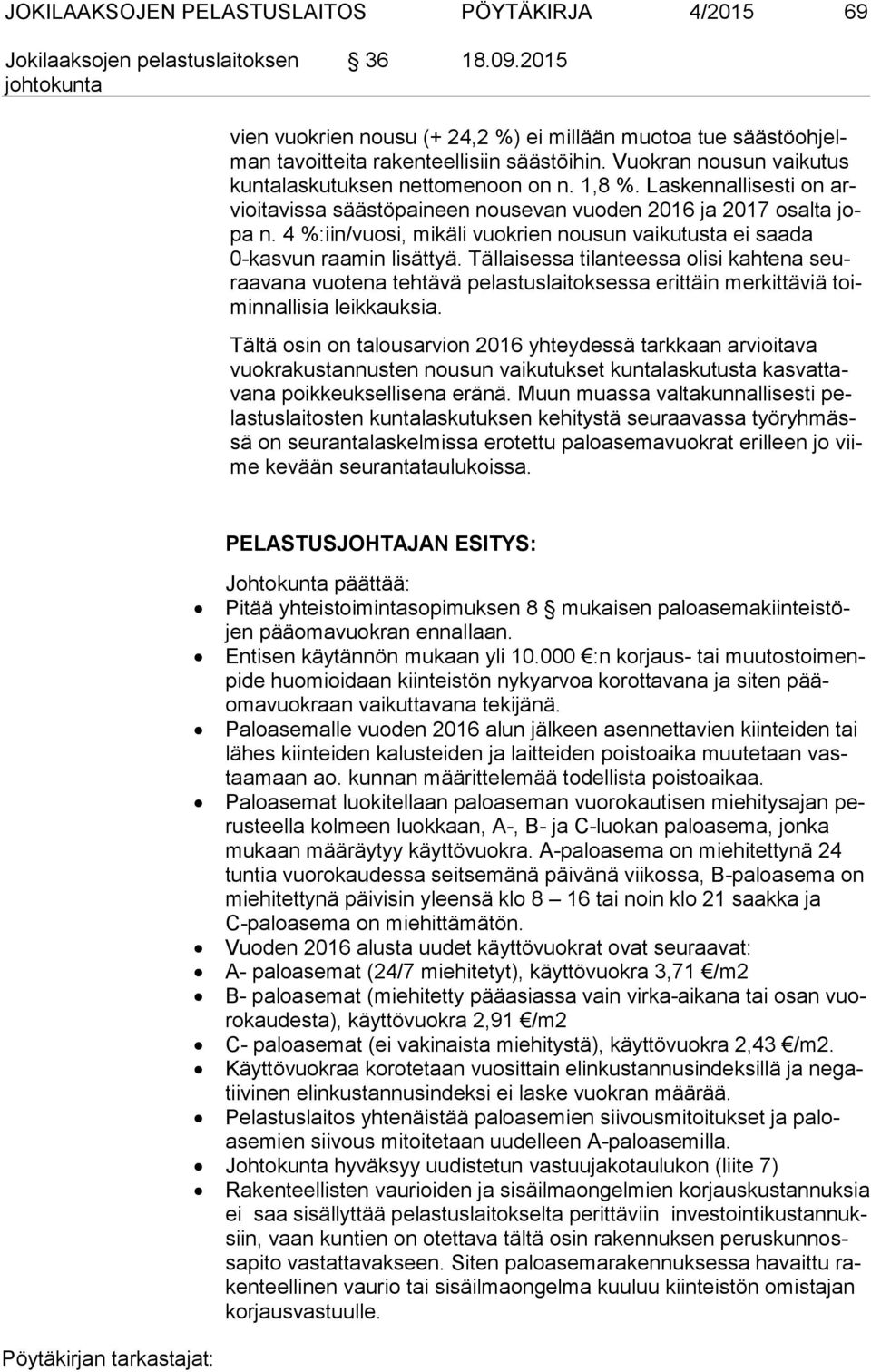 4 %:iin/vuosi, mikäli vuokrien nousun vaikutusta ei saada 0-kas vun raamin lisättyä.