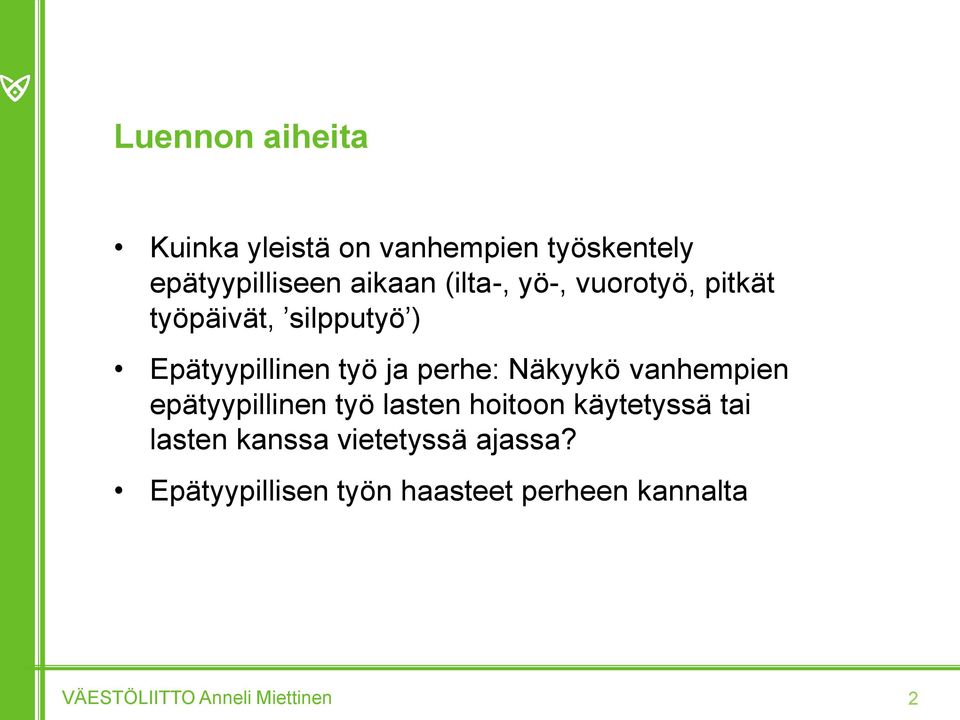 työ ja perhe: Näkyykö vanhempien epätyypillinen työ lasten hoitoon käytetyssä