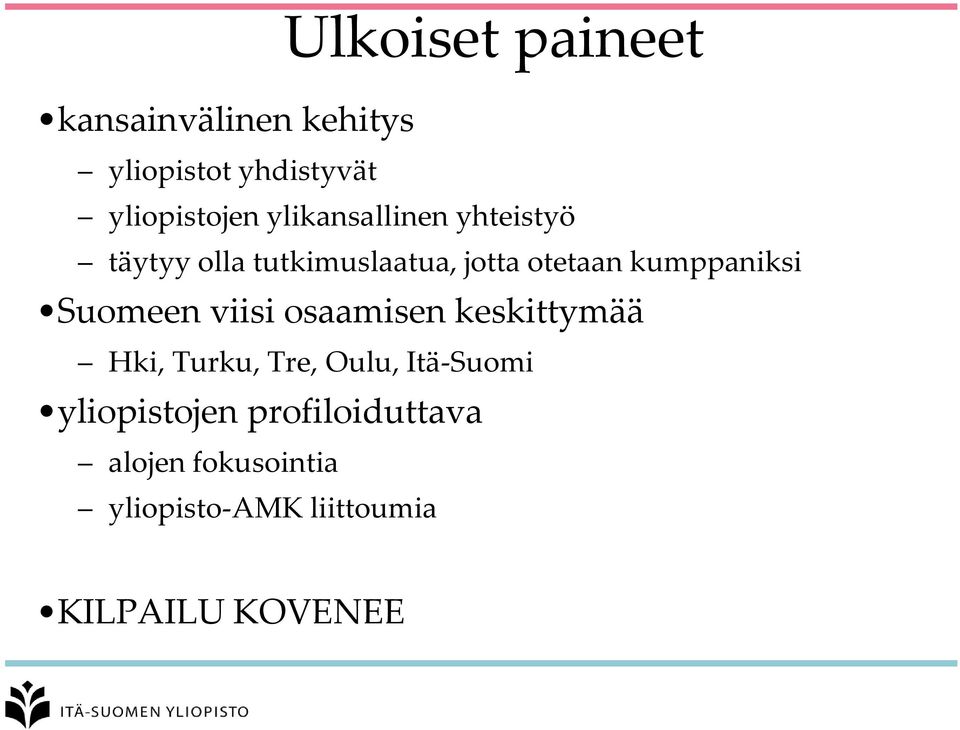 kumppaniksi Suomeen viisi osaamisen keskittymää Hki, Turku, Tre, Oulu,