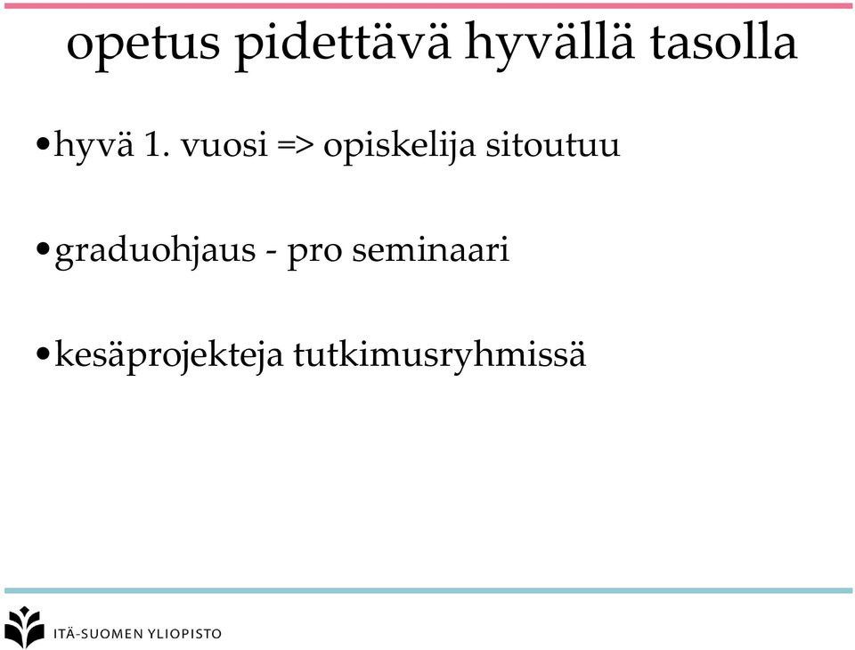 vuosi => opiskelija sitoutuu