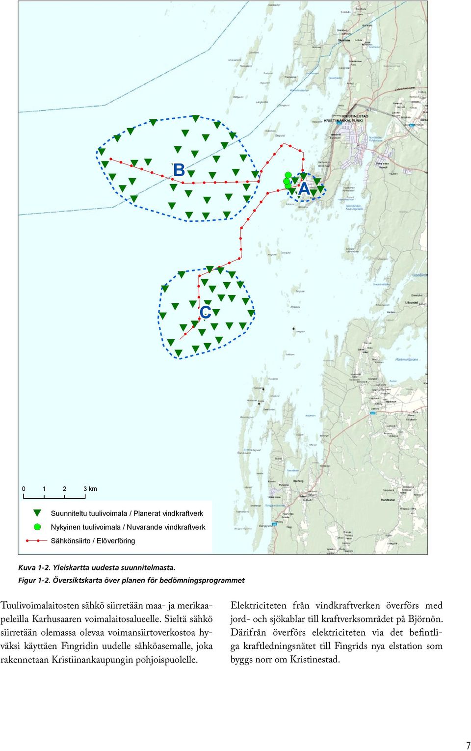Översiktskarta över planen för bedömningsprogrammet Tuulivoimalaitosten sähkö siirretään maa- ja merikaapeleilla Karhusaaren voimalaitosalueelle.