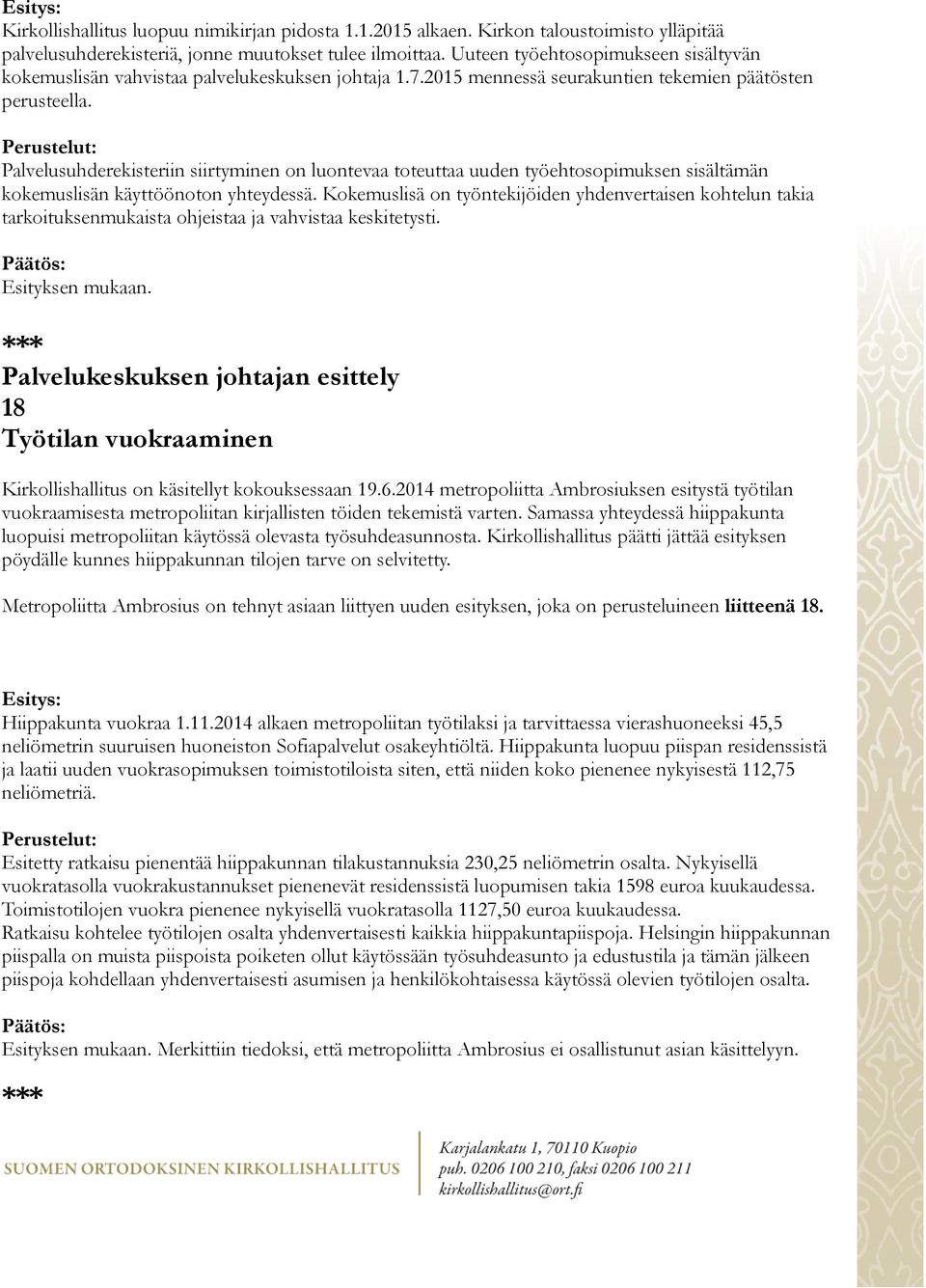 Perustelut: Palvelusuhderekisteriin siirtyminen on luontevaa toteuttaa uuden työehtosopimuksen sisältämän kokemuslisän käyttöönoton yhteydessä.