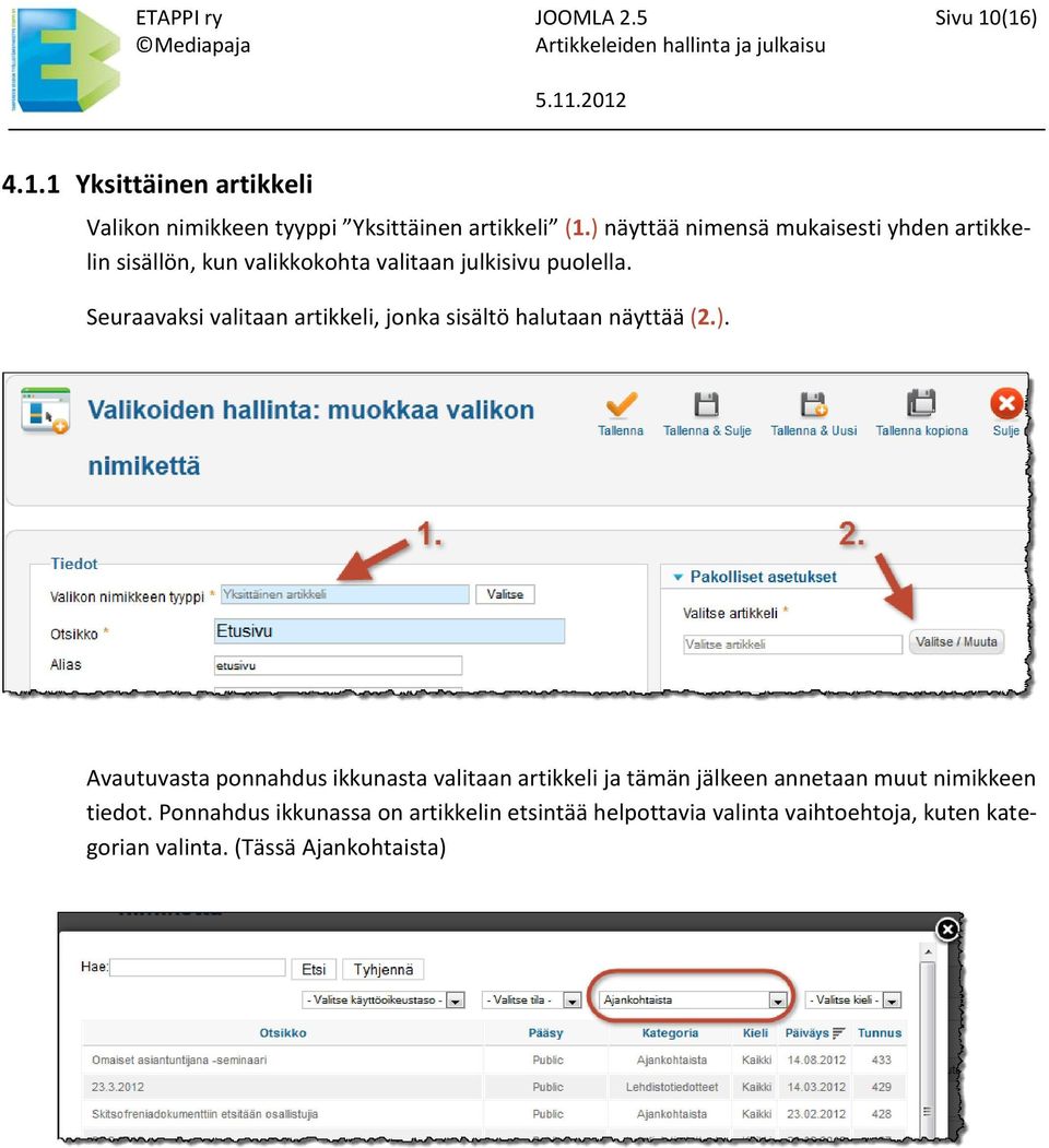 Seuraavaksi valitaan artikkeli, jonka sisältö halutaan näyttää (2.).