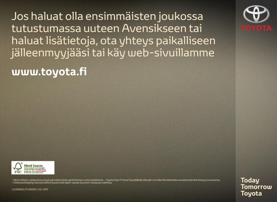 fi Värit esitteen valokuvissa voivat painoteknisistä syistä hieman erota todellisesta.