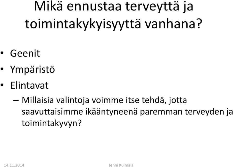 Geenit Ympäristö Elintavat Millaisia valintoja