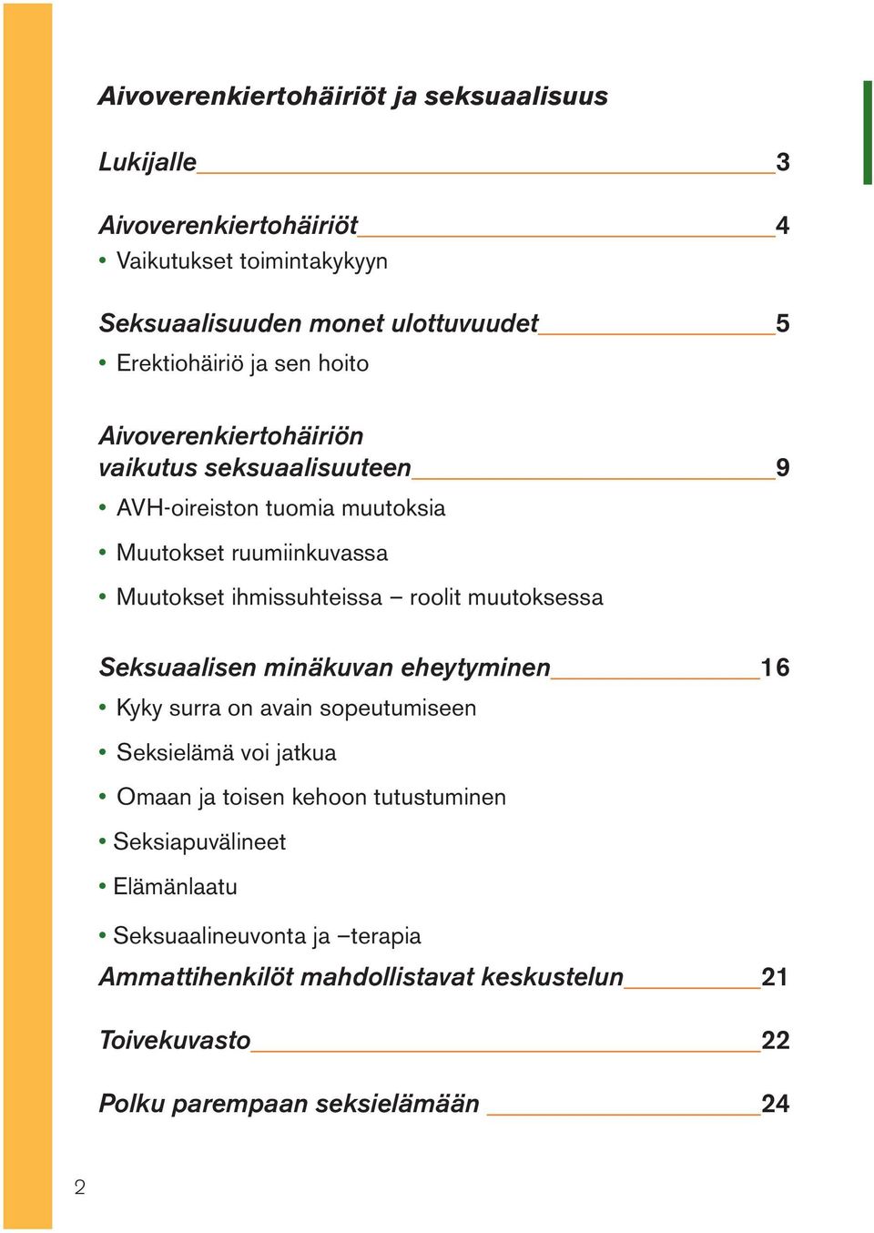 seksuaalisuuteen 9 Seksuaalisen minäkuvan eheytyminen 16 Ammattihenkilöt