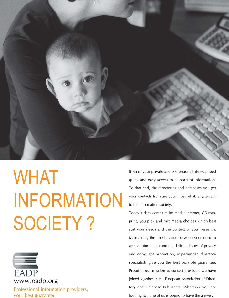 Today s data comes tailor-made: internet, CD-rom, print, you pick and mix media choices which best suit your needs and the context of your research.