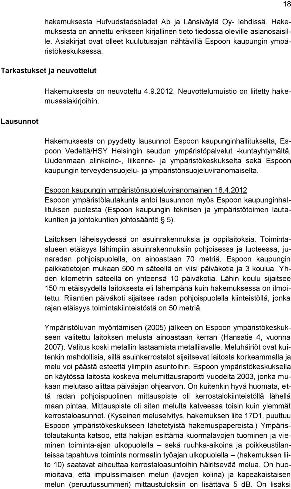 Neuvottelumuistio on liitetty hakemusasiakirjoihin.