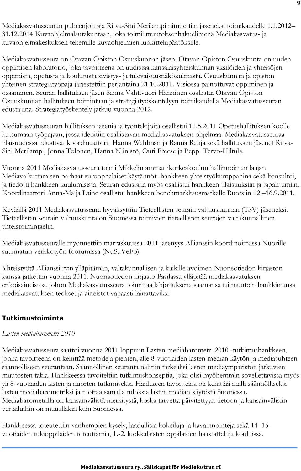 Mediakasvatusseura on Otavan Opiston Osuuskunnan jäsen.