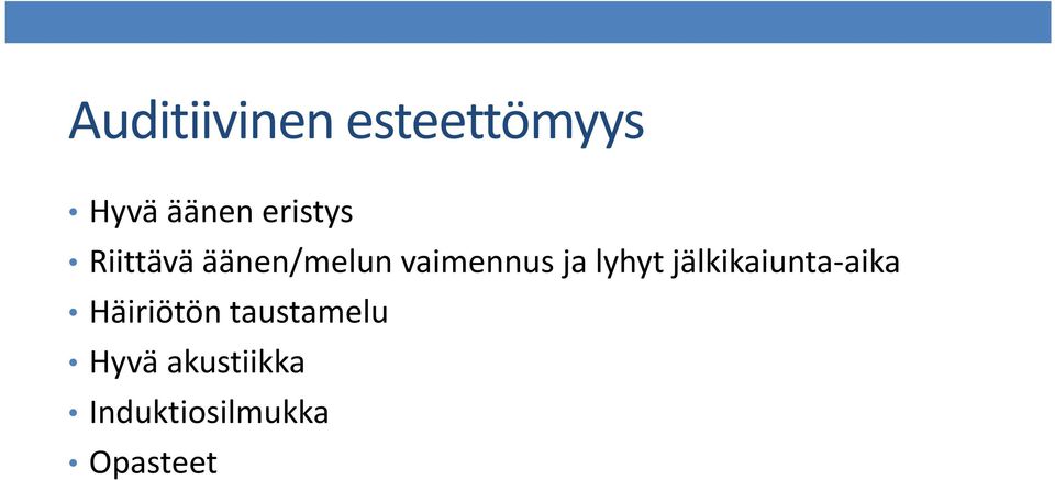 lyhyt jälkikaiunta-aika Häiriötön