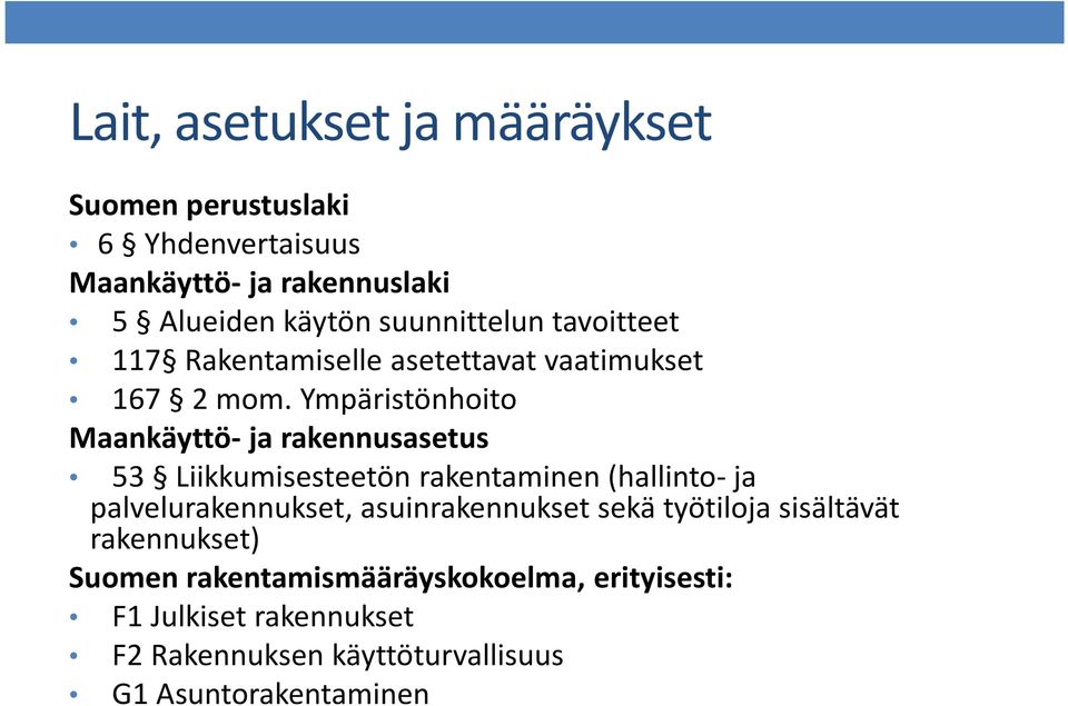 Ympäristönhoito Maankäyttö- ja rakennusasetus 53 Liikkumisesteetön rakentaminen (hallinto-ja palvelurakennukset,
