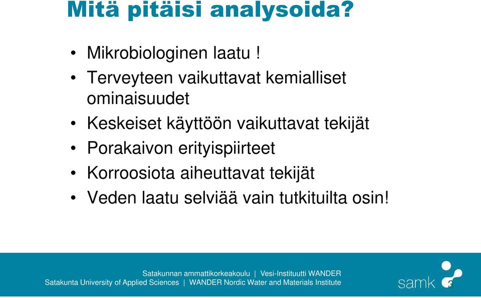 käyttöön vaikuttavat tekijät Porakaivon erityispiirteet