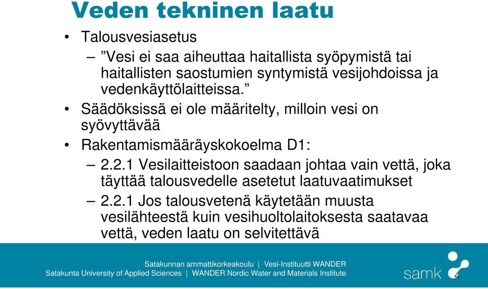 Säädöksissä ei ole määritelty, milloin vesi on syövyttävää Rakentamismääräyskokoelma D1: 2.