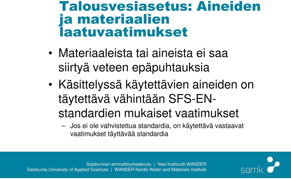 aineiden on täytettävä vähintään SFS-ENstandardien mukaiset vaatimukset Jos ei