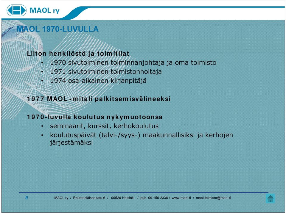 MAOL -mitali palkitsemisvälineeksi 1970-luvulla koulutus nykymuotoonsa seminaarit, kurssit,