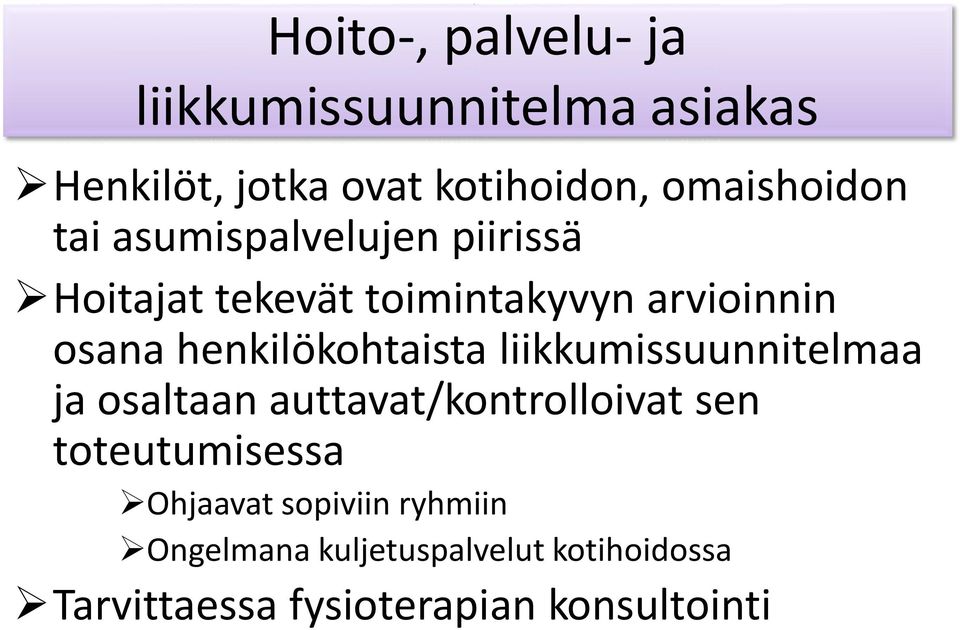 henkilökohtaista liikkumissuunnitelmaa ja osaltaan auttavat/kontrolloivat sen toteutumisessa