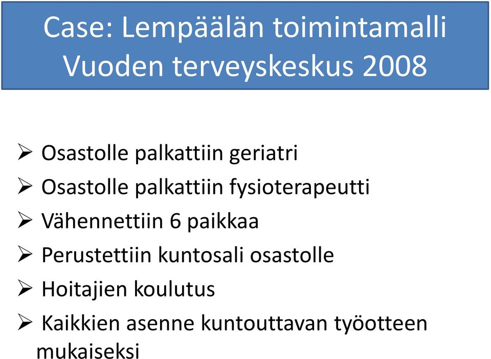 fysioterapeutti Vähennettiin 6 paikkaa Perustettiin kuntosali