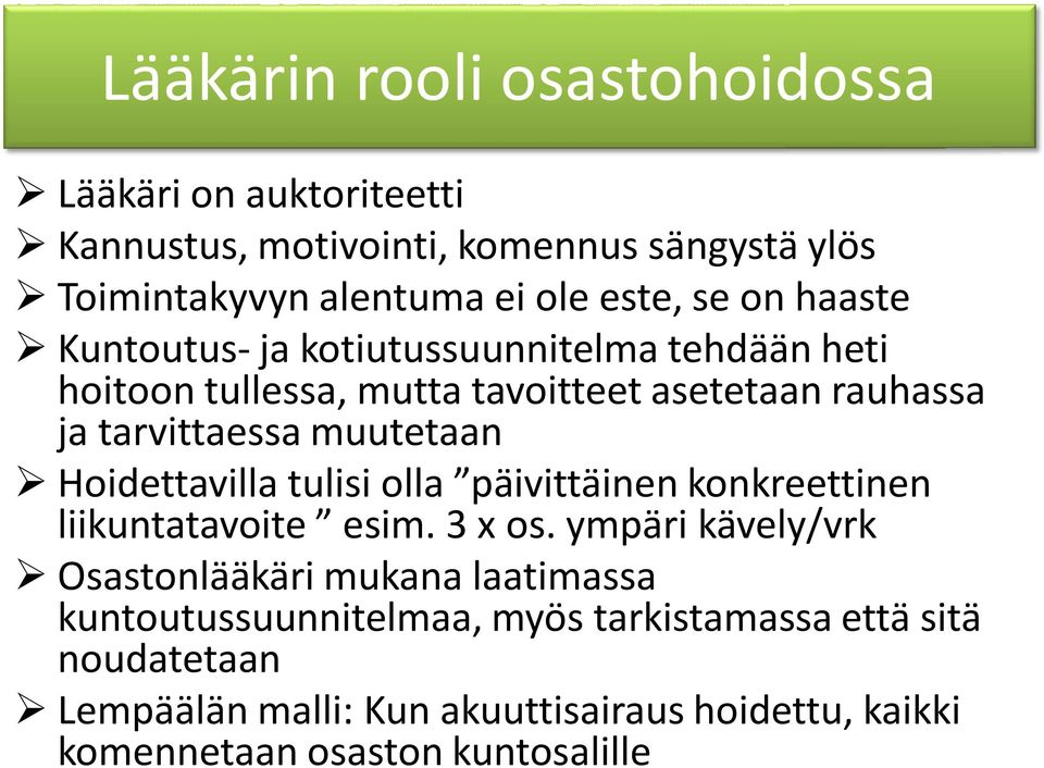 Hoidettavilla tulisi olla päivittäinen konkreettinen liikuntatavoite esim. 3 x os.