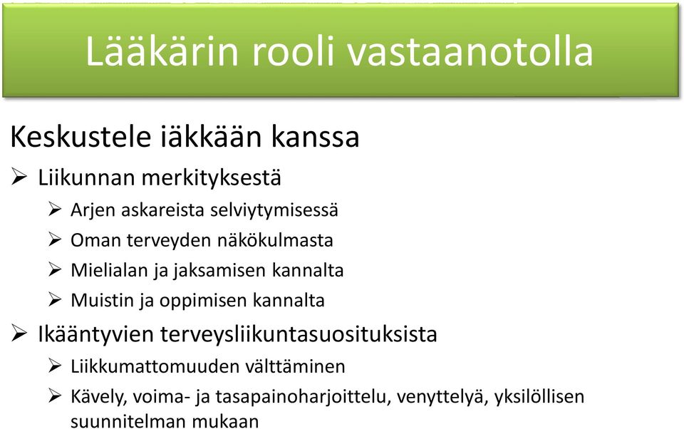 Muistin ja oppimisen kannalta Ikääntyvien terveysliikuntasuosituksista Liikkumattomuuden