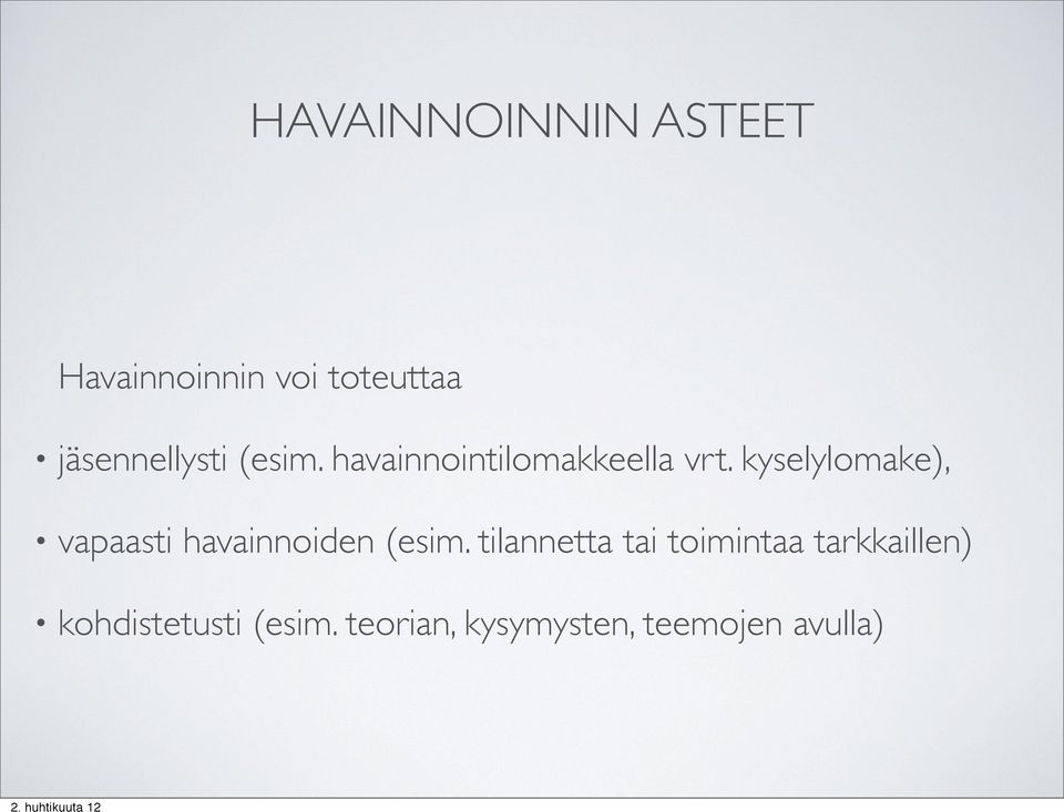 kyselylomake), vapaasti havainnoiden (esim.