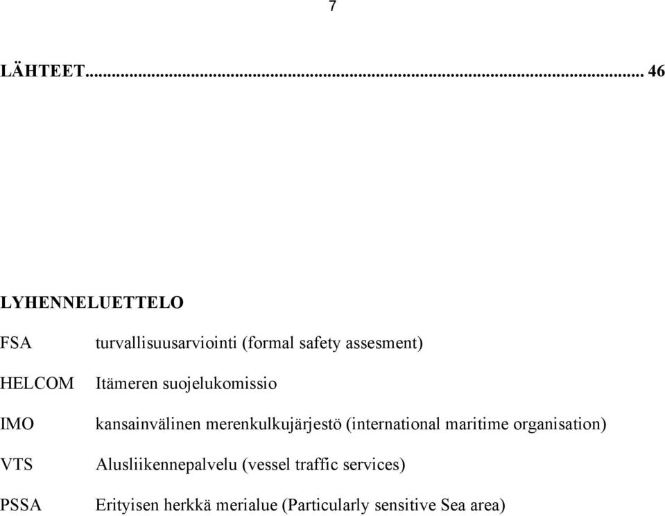 safety assesment) Itämeren suojelukomissio kansainvälinen merenkulkujärjestö