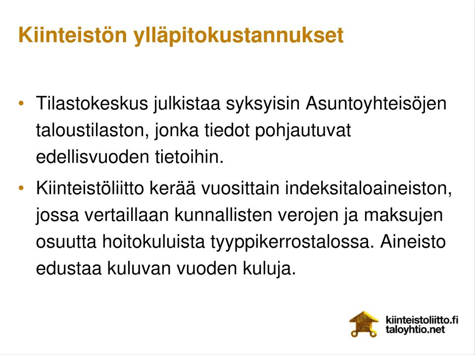 Kiinteistöliitto kerää vuosittain indeksitaloaineiston, jossa vertaillaan