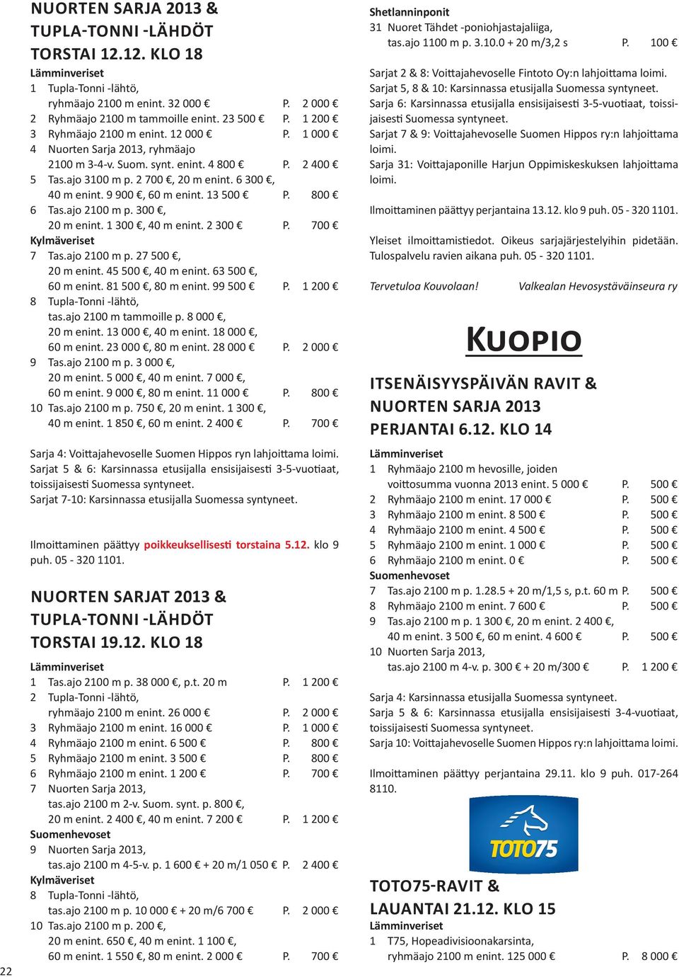 9 900, 60 m enint. 13 500 P. 800 6 Tas.ajo 2100 m p. 300, 20 m enint. 1 300, 40 m enint. 2 300 P. 700 7 Tas.ajo 2100 m p. 27 500, 20 m enint. 45 500, 40 m enint. 63 500, 60 m enint.